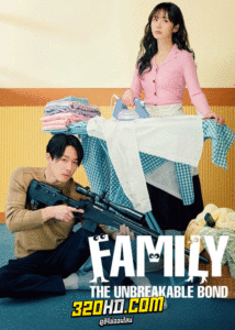 ดูซีรี่ย์ Family: The Unbreakable Bond (2023) พากย์ไทย-ซับไทย