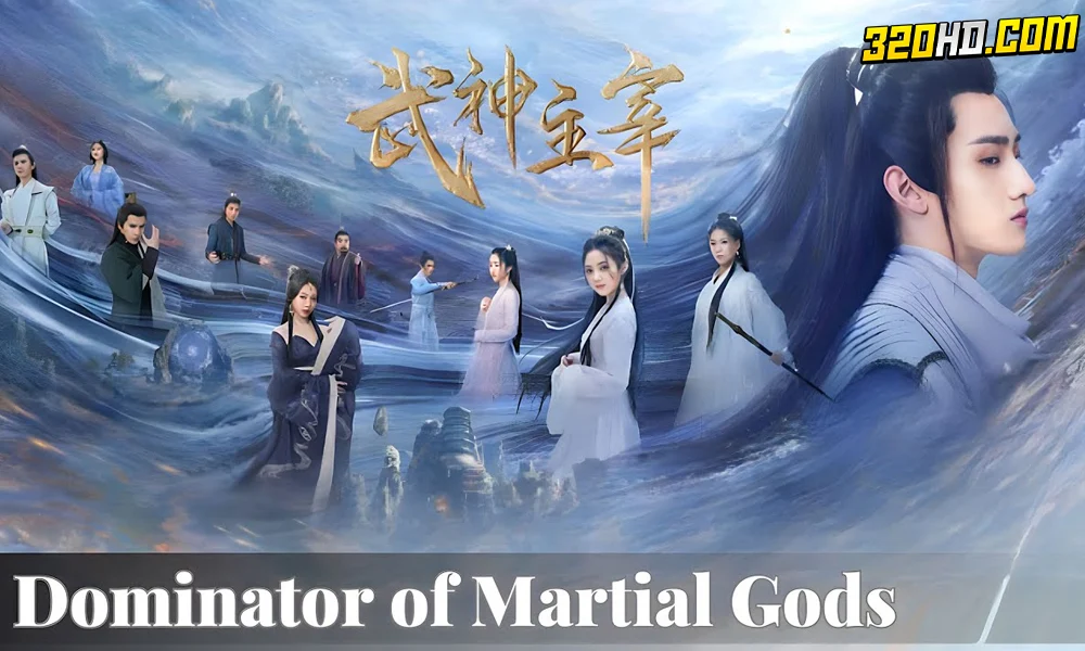 Dominator of Martial Gods (2023) ปรมาจารย์เทพเจ้าแห่งการต่อสู้