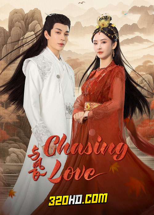 ดูซีรี่ย์จีน Chasing Love (2024) เหาะเหินเคียงคู่หงส์ EP.1-24 ซับไทย