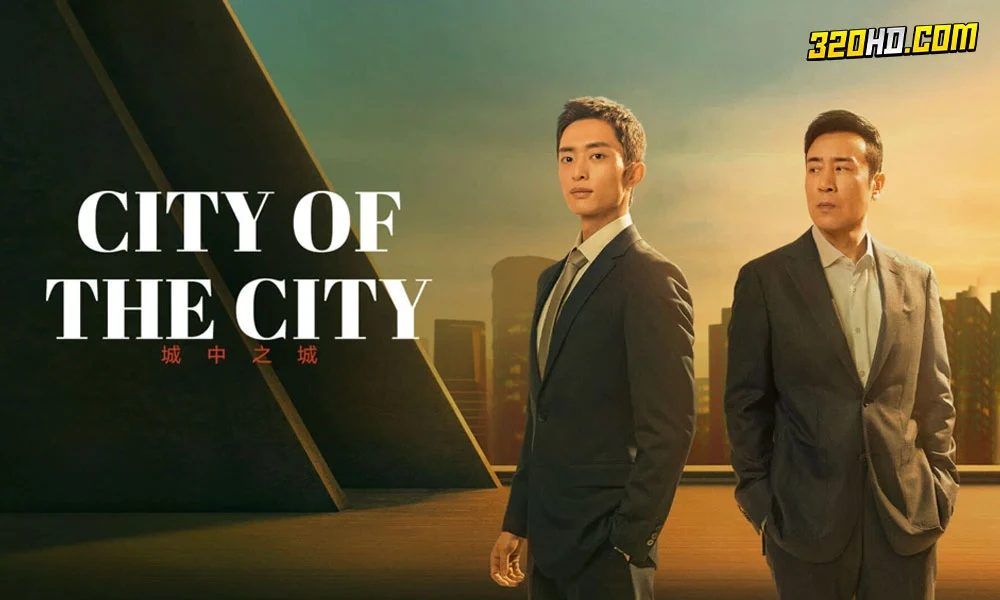 ดูซีรี่ย์จีน City of the City (2024)