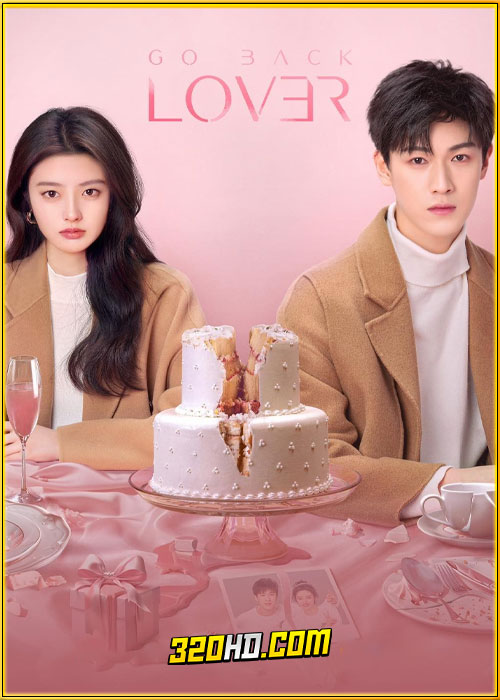 ดูซีรี่ย์ Go Back Lover (2024) วันนั้นที่รักกลับมา EP.1-24 ซับไทย