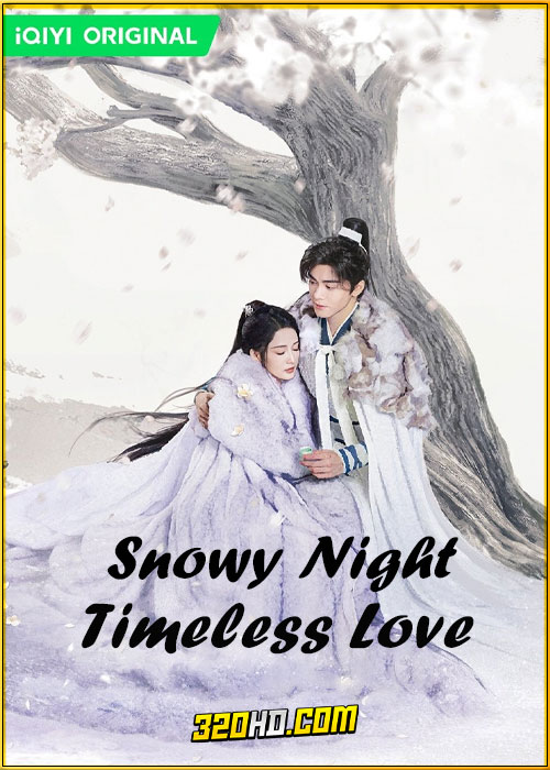 ดูซีรี่ย์ Snowy Night Timeless Love (2024) หิมะเจ็ดรัตติกาลรักไร้กาลเวลา พากย์ไทย EP.1-32 (จบ)