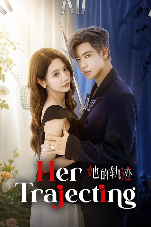ดูซีรี่ย์จีน Her Trajecting สานฝันที่ปลายฟ้า (2025) ซับไทย EP.1-31 (จบ) Season 1