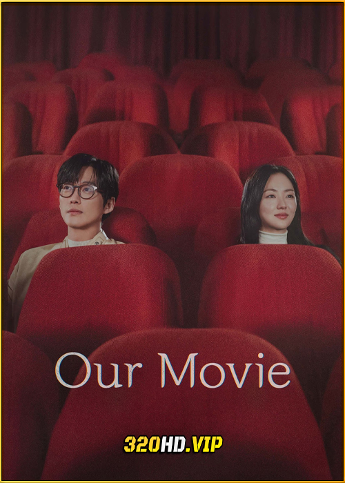 ดูซีรี่ย์ Our Movie (2025) พากย์ไทย-ซับไทย EP.1-12 (จบ)