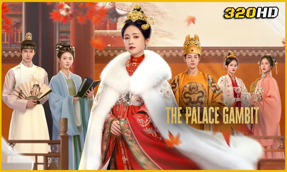 ดูซีรี่ย์จีน The Palace Gambit ศึกเสน่หาล่าบัลลังก์