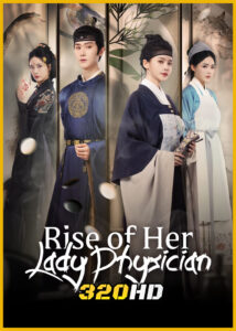ดูซีรี่ย์ Rise of Her Lady Physician ยอดหมอหญิงแห่งยุทธภพ (2025) ซับไทย EP.1-28 (จบ)