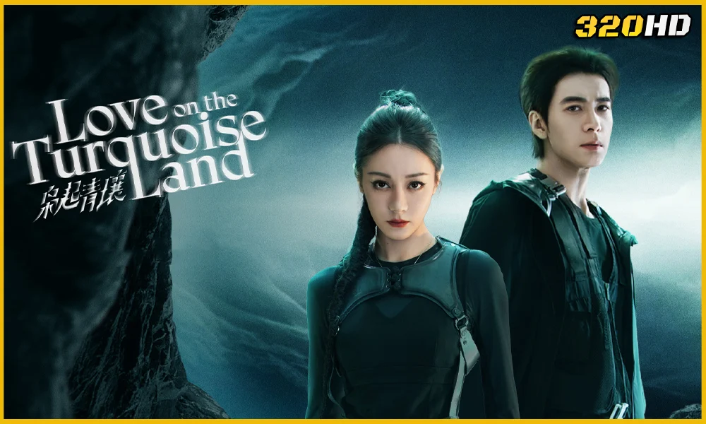 ดูซีรี่ย์จีน Love on the Turquoise Land ครามพิฆาต