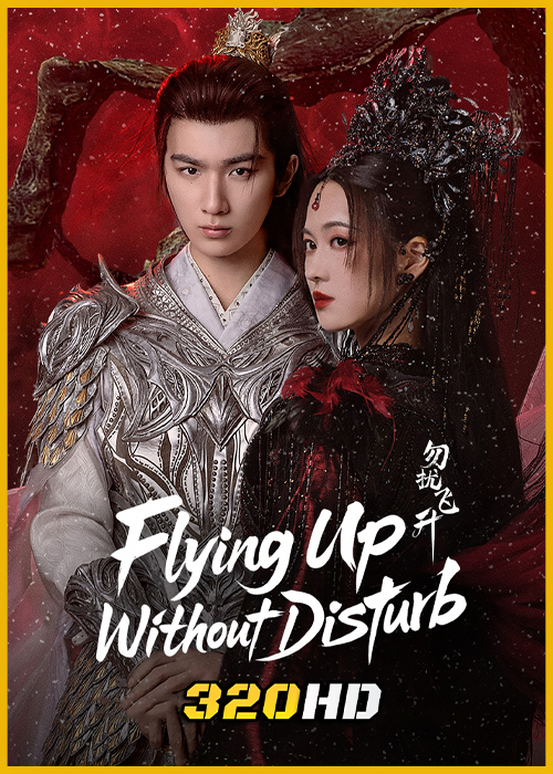 ดูซีรี่ย์จีน Flying Up Without Disturb เสน่ห์รักแห่งเซียน (2025) ซับไทย EP.1-32 (จบ)