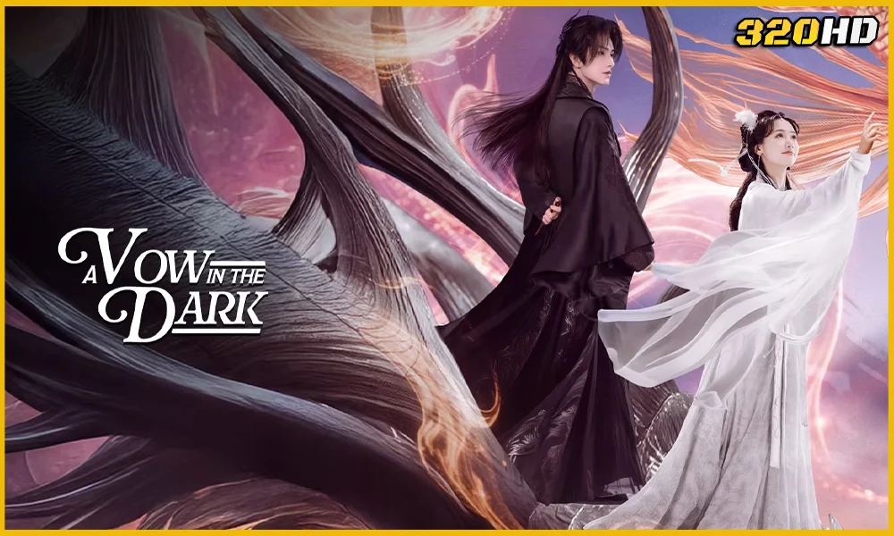 ดูซีรี่ย์จีน A Vow in the Dark ลิขิตรักเทพมาร (2025) 