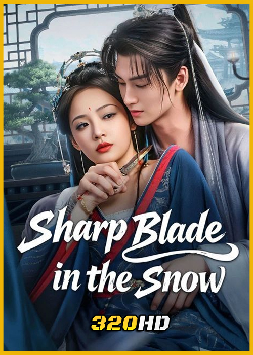 ดูซีรี่ย์จีน Sharp Blade in the Snow หญิงงามเบื้องหลังคมดาบ (2026) ซับไทย EP.1-24 (จบ)