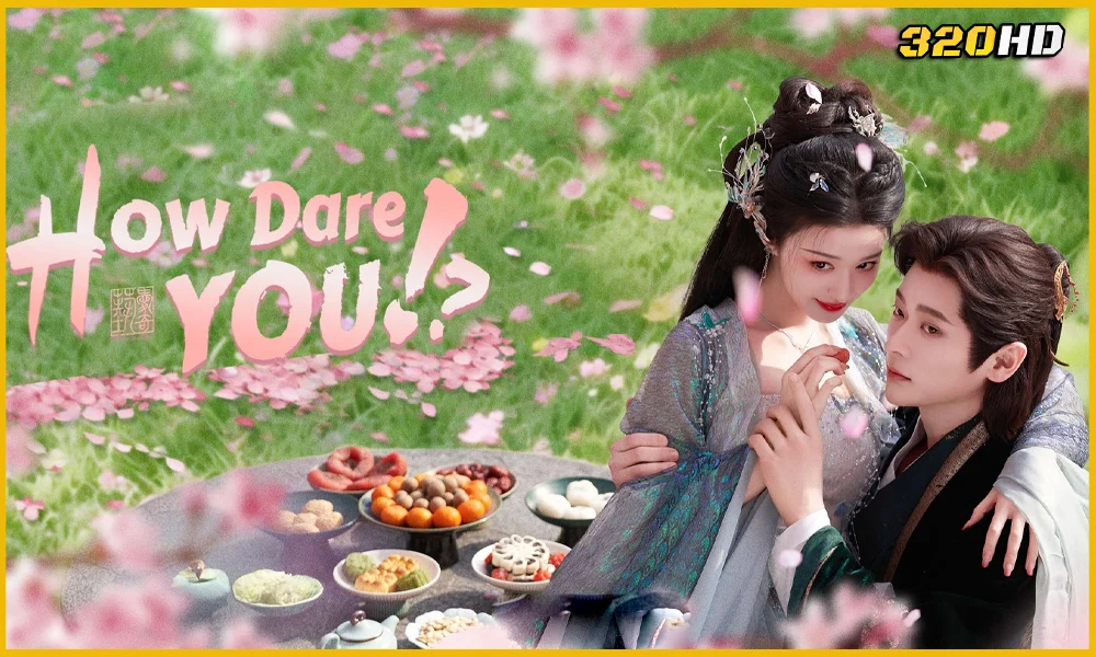 ดูซีรี่ย์จีน How Dare You!? ทะลุมิติตะลุยวังหลวง