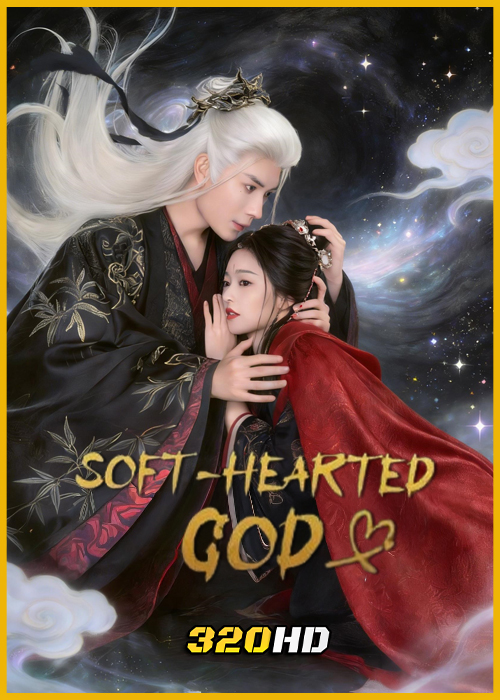 ดูซีรี่ย์จีน Soft-Hearted God ภพรักลิขิตสวรรค์ (2026) ซับไทย EP.1-28 (จบ)